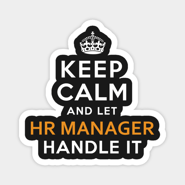 Hr Manager  Keep Calm And Let handle it Magnet by isidrobrooks