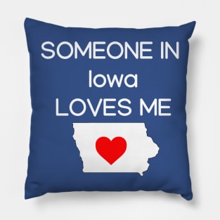 Someone in Iowa Loves Me Pillow