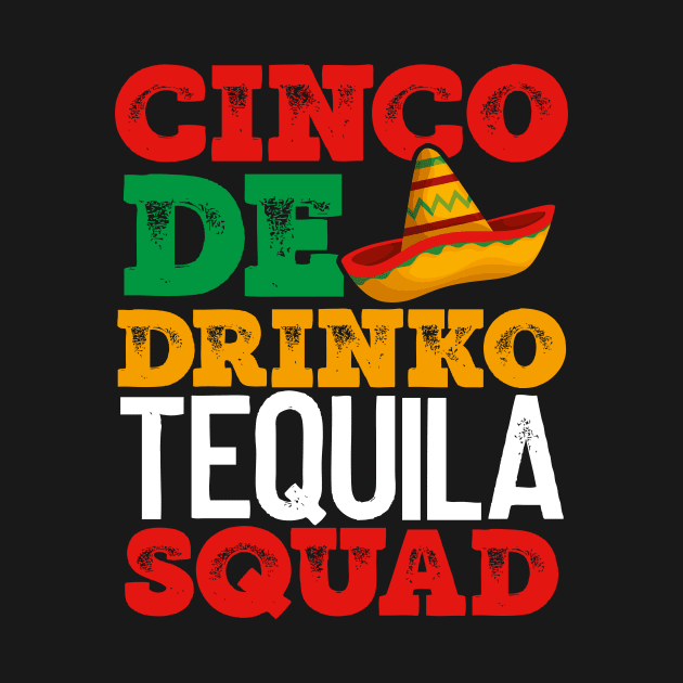 CINCO de DRINKO TEQUILA SQUAD FUN MEXICAN HOLIDAY ITEMS by TexasTeez