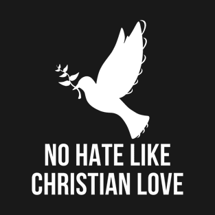 No Hate Like Christian Love T-Shirt