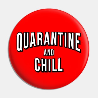 Quarantine And Chill Pin