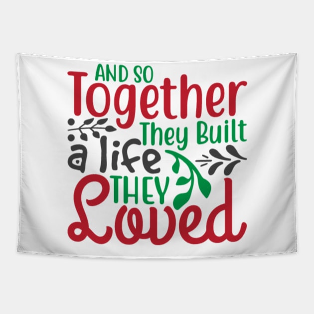 And So Together They Built A Life They Loved Tapestry by APuzzleOfTShirts