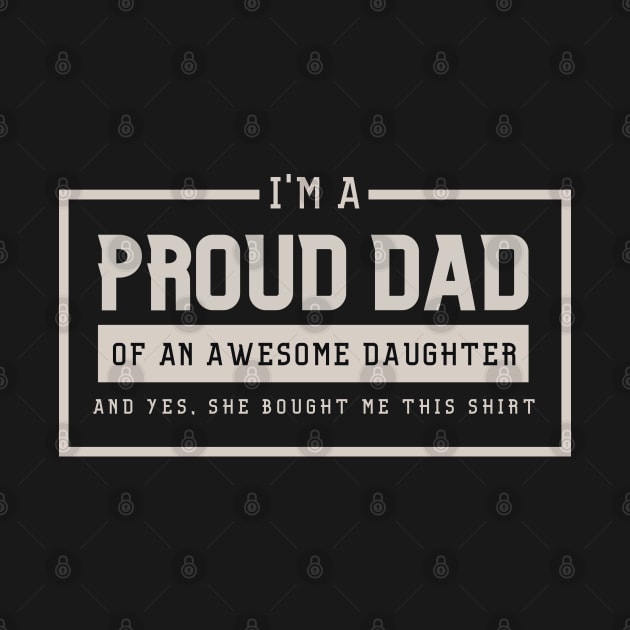 PROUD DAD OF AN AWESOME DAUGHTER by TeesByApollo