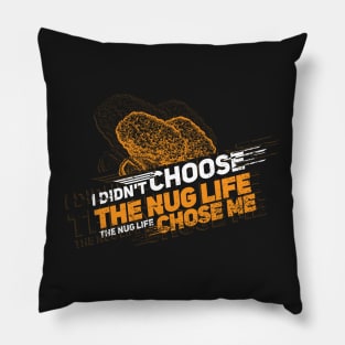 CHICKEN NUGGET / NUGGETS: Nug Life Chose Me Gift Pillow