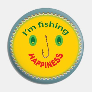 I'm fishing happiness Pin