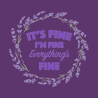 Everything's Fine T-Shirt