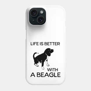 Life is better with a Beagle Phone Case