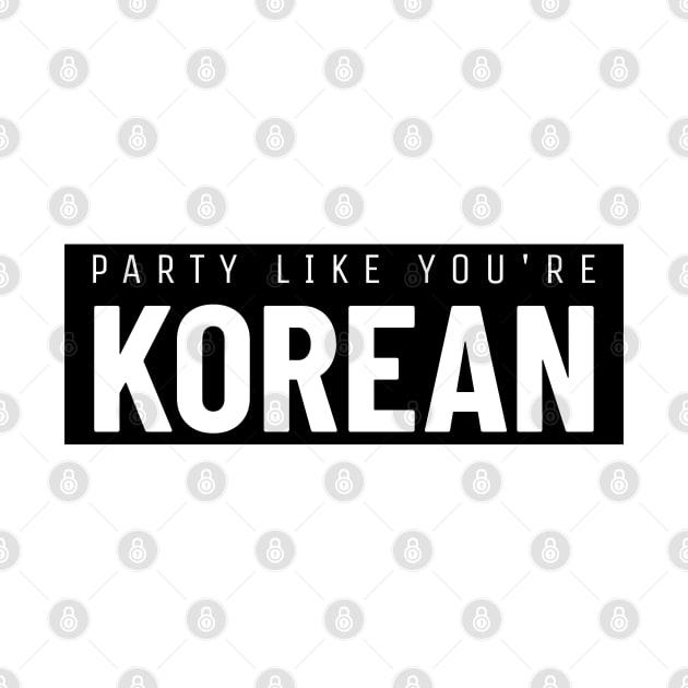 Party Like You're Korean by The Korean Rage