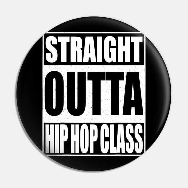 Straight Outta Hip Hop Dance Class Tshirt Dancer Gift Pin by marjaalvaro