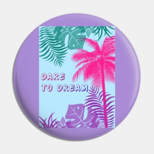 Eco-local living,palm tree,summer,summertime,summer season,DARE TO DREAM Pin