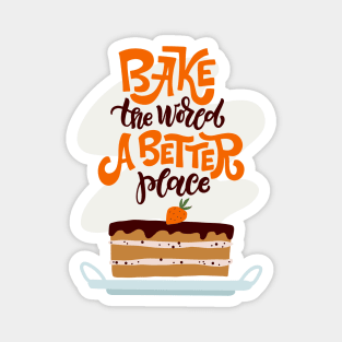 Bake The World A Better Place Magnet