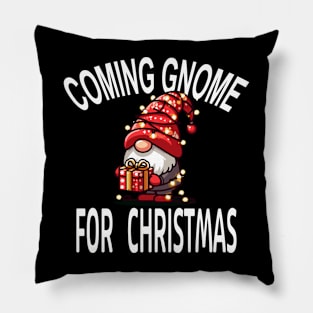 Coming Gnome For Christmas - Festive Holiday Winter Tee Pillow