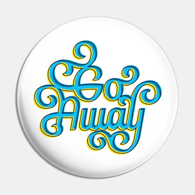 Go Away Pin by polliadesign