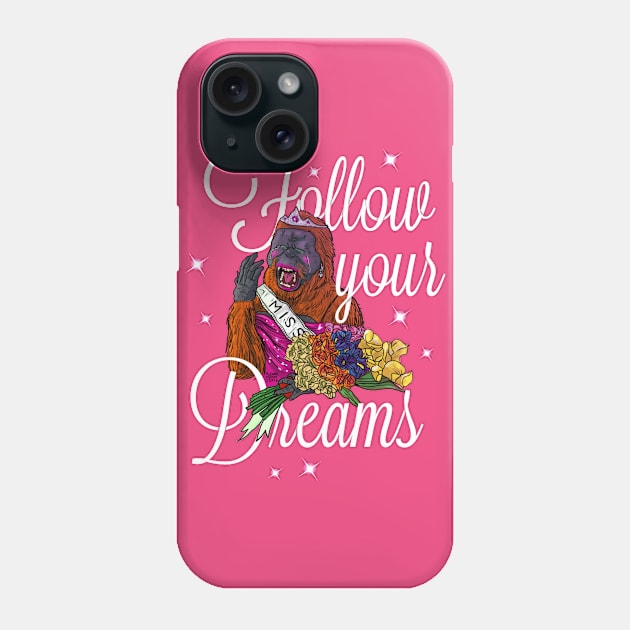 FOLLOW YOUR DREAMS Phone Case by MatheussBerant