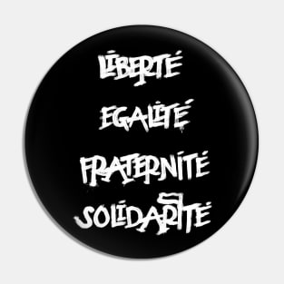 French Slogan; Liberté égalité fraternité solidarité Pin