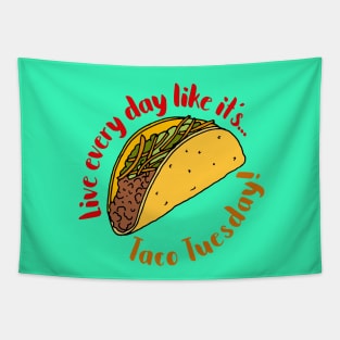 Live Every Day Like it's Taco Tuesday Quote Tapestry