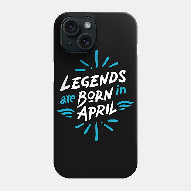 Legend are born in April Phone Case by Mande Art