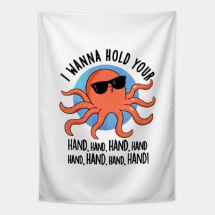 I Wanna Hold Your Hand Hand Cute Octopus Pun Tapestry