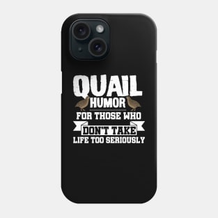 Quail Humor For Those Who Dont Take Life Too Seriously Funny Phone Case