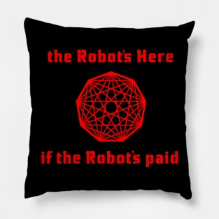 The Robot's Here Pillow