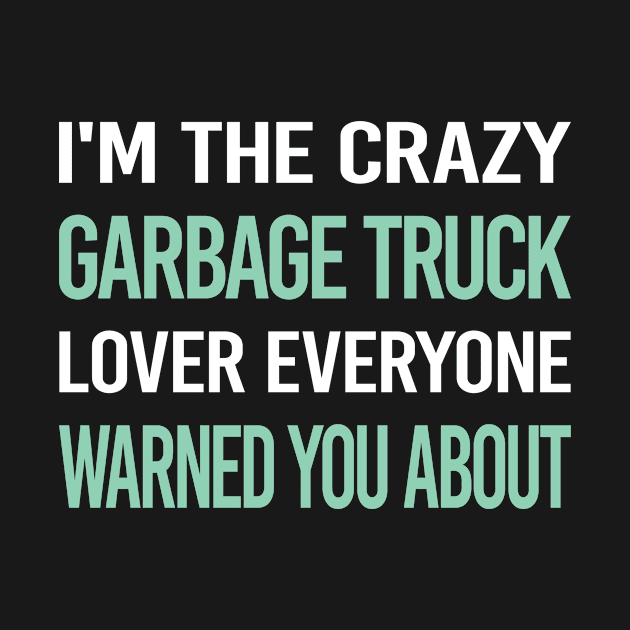 Crazy Lover Garbage Truck Trucks by relativeshrimp