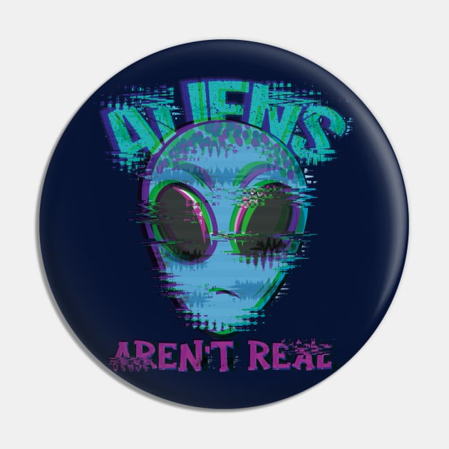 Aliens are not Real Pin by HarlinDesign