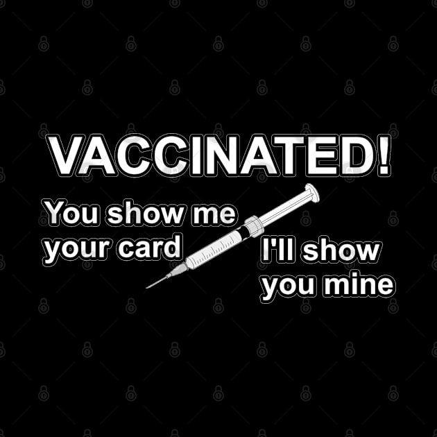 Vaccinated! You show me your card I'll show you mine by ToriJones