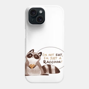 I'm not fat, I'm just a raccoon! Phone Case