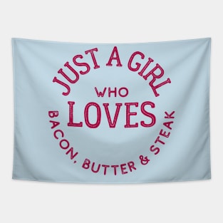 Just a Girl Who Loves Bacon, Butter & Steak Keto Tapestry