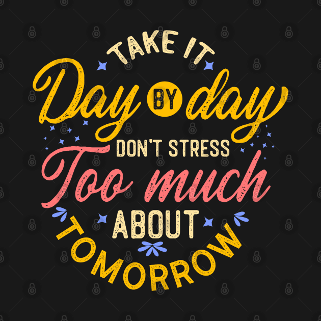 Don't stress too much about tomorrow by RamsApparel08