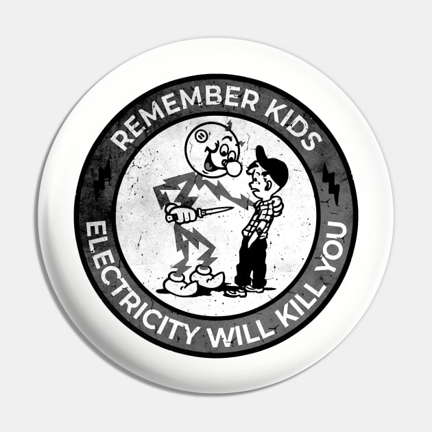 Electricity Will Kill You Kids - Remember Kids Black White Pin by Nikki Omen Radio Podcast