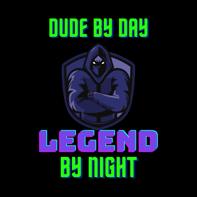 Dude The Day Legend In The After Gaming Gamer by Foxxy Merch