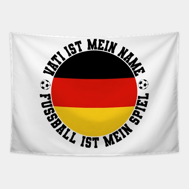 VATI IST MEIN NAME FUSSBALL IST MEIN SPIEL FUSSBALL VATER Tapestry by CoolFactorMerch