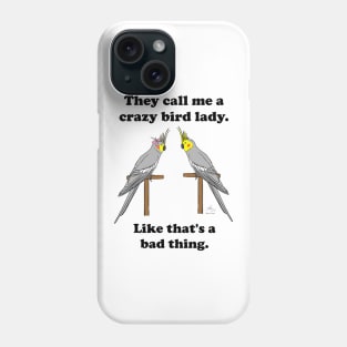 Crazy Bird Lady with Cockatiels Phone Case