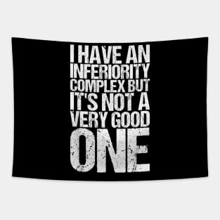 I Have An Inferiority Complex Mental Awareness Tapestry