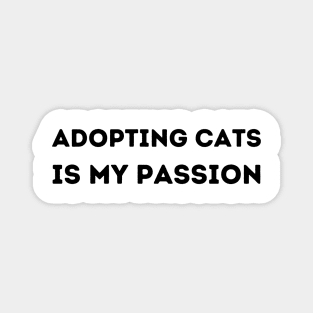 Adopting cats is my passion Magnet