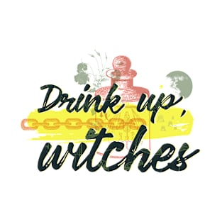 Witchy Puns - Drink Up, Witches T-Shirt