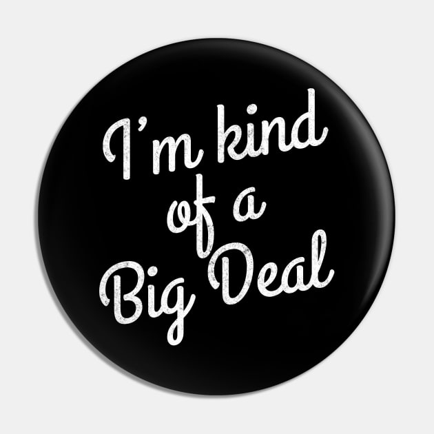 I'm kind of a big deal Pin by BodinStreet