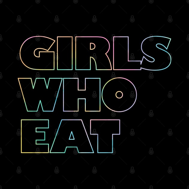 Girls Who Eat - Rainbow Outline by not-lost-wanderer