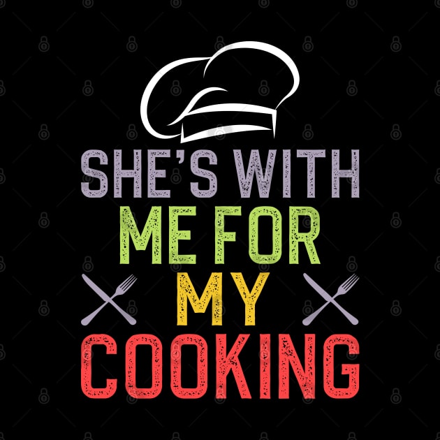 She's with me for my cooking by DragonTees