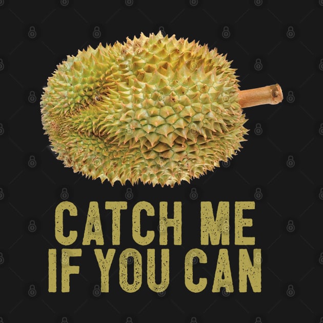 Durian Catch Me if You Can -  King of Fruits Thailand Indonesia by TGKelly