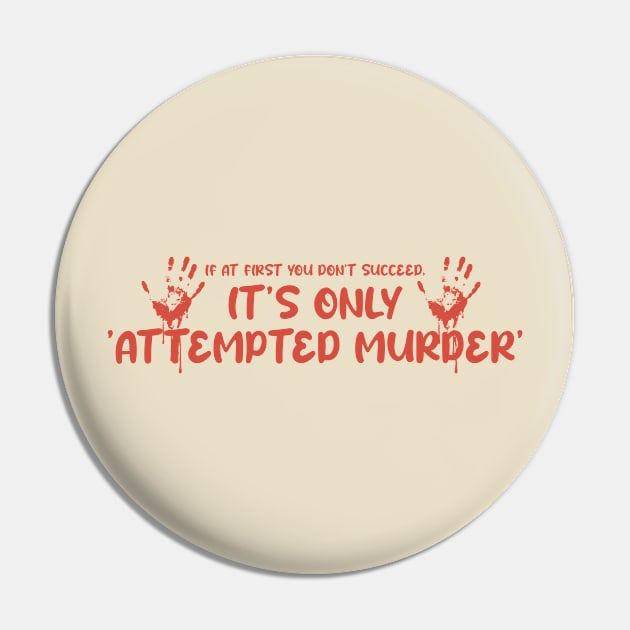 Attempted Murder Funny Back Print Pin by Km Singo