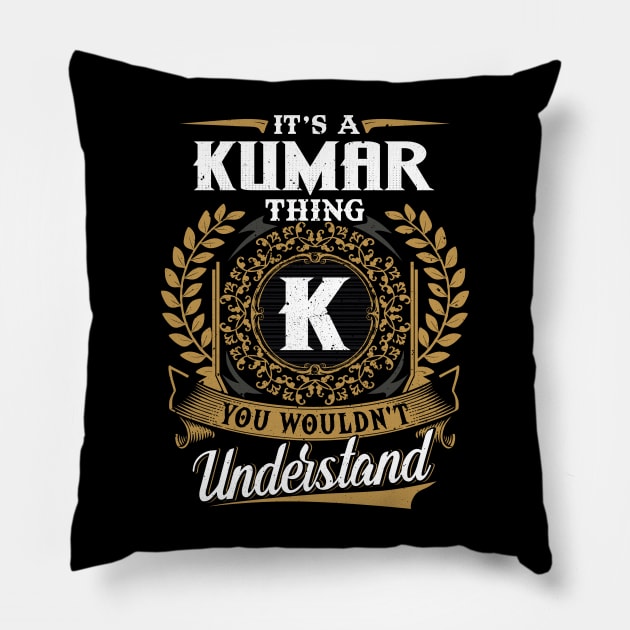 It Is A Kumar Thing You Wouldn't Understand Pillow by DaniYuls