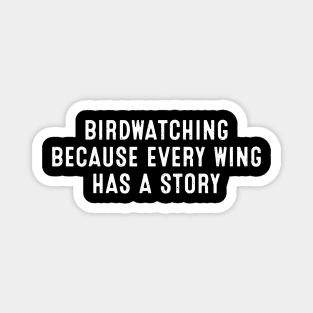 Birdwatching Because Every Wing Has a Story Magnet