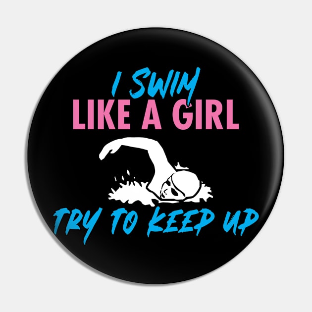 'I Swim Like a Girl Try To Keep Up' Amazing  Swimming Pin by ourwackyhome