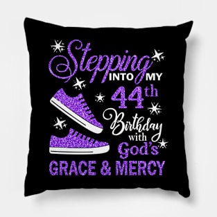 Stepping Into My 44th Birthday With God's Grace & Mercy Bday Pillow