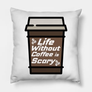 Life Without Coffee is Scary Pillow