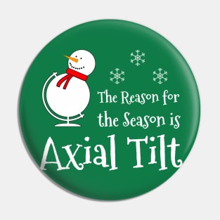 The Reason for the Season is Axial Tilt Pin