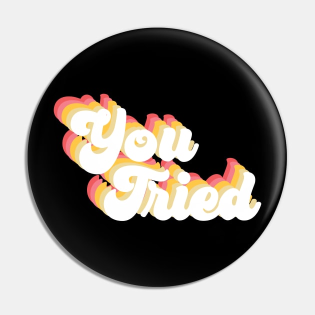 You Tried Pin by Perpetual Brunch