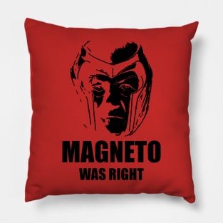 Legendary magneto was right Pillow